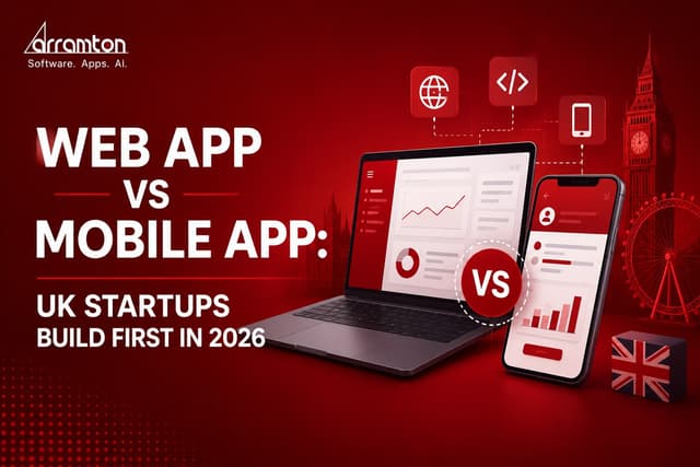 Web App vs Mobile App: UK Startups Build First in 2026